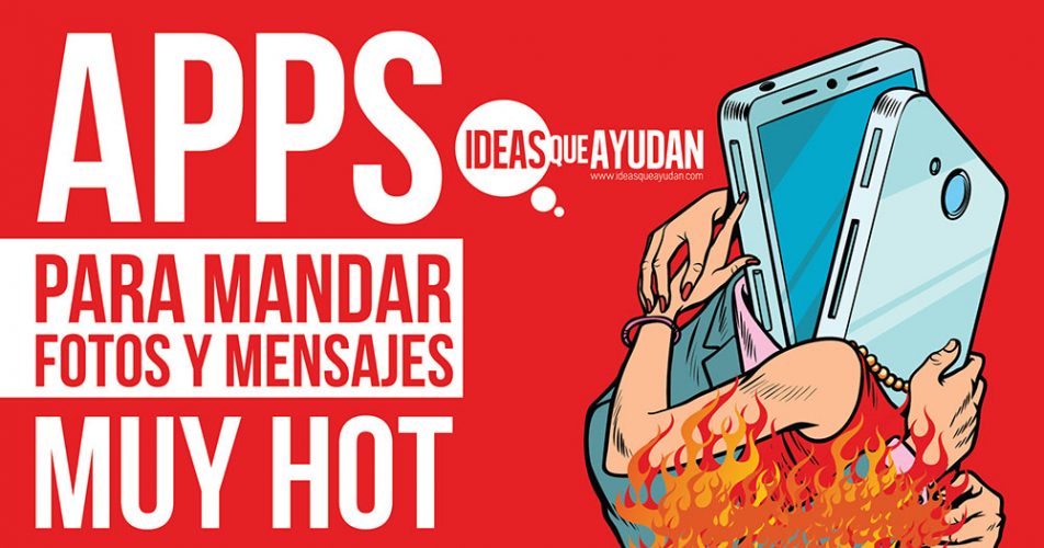 Apps Para Mandar Fotos Y Mensajes Muy Hot Ideas Que Ayudan