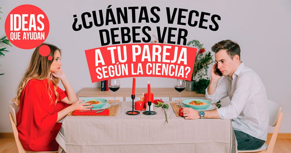 Cu Ntas Veces Debes Ver A Tu Pareja Seg N La Ciencia