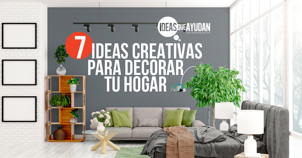 7 ideas creativas para decorar tu hogar