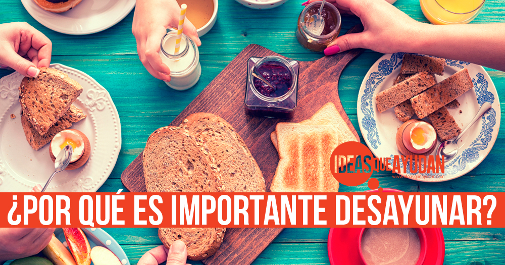 ¿Por qué es importante desayunar?