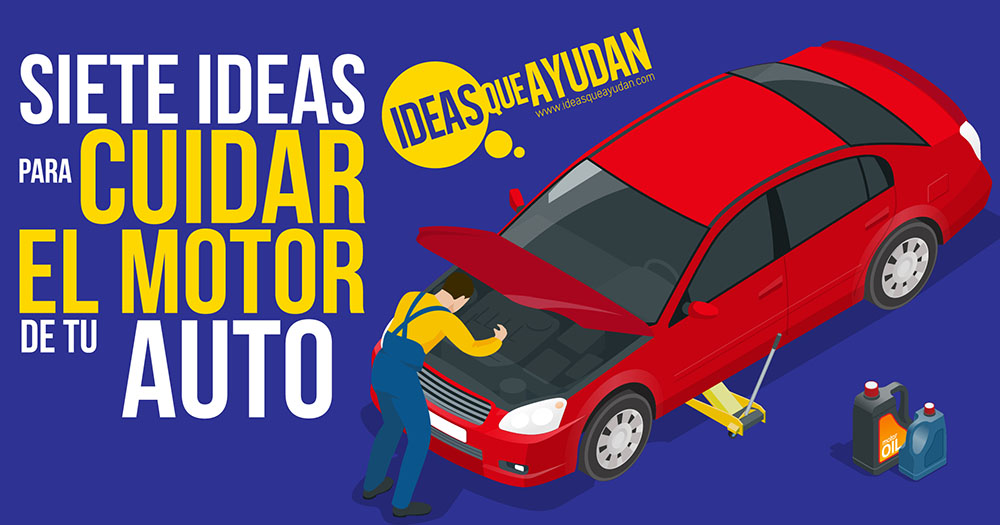7 ideas para cuidar el motor de tu auto