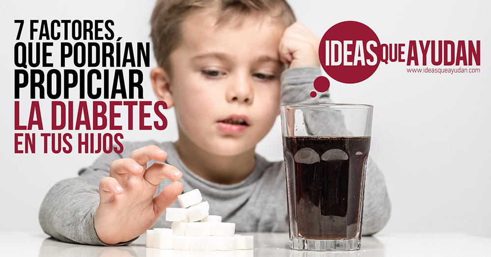 7 factores que podrían propiciar la diabetes en tus hijos