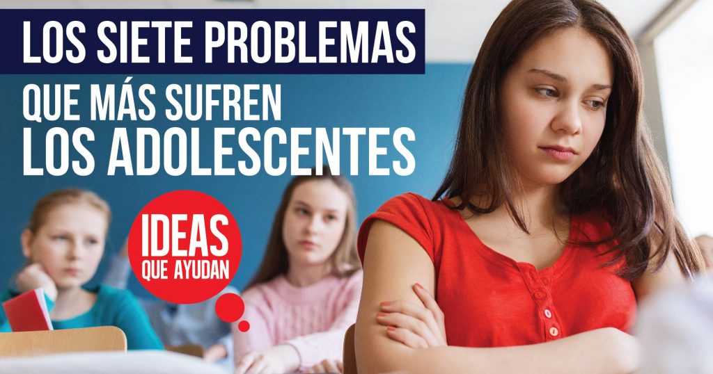 Los 7 Problemas Que Más Sufren Los Adolescentes Ideas Que Ayudan