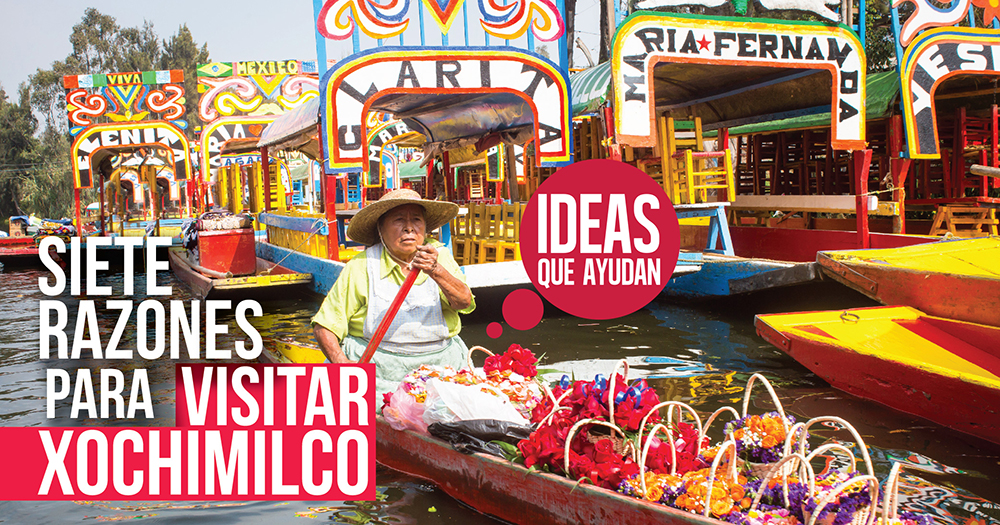 7 razones para visitar Xochimilco
