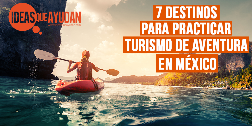7 destinos para practicar turismo de aventura en México