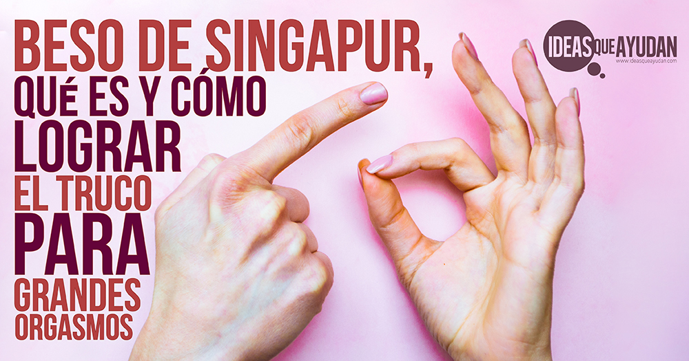 Beso de Singapur, qué es y cómo lograr el truco para grandes orgasmos