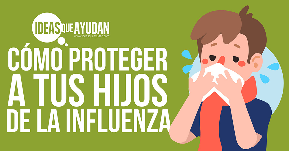 Cómo proteger a tus hijos de la influenza