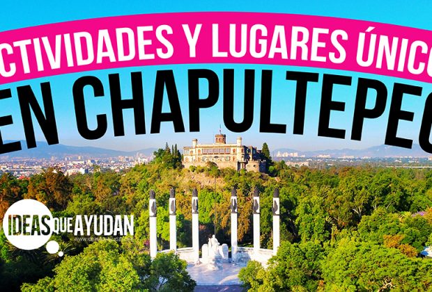 Actividades y lugares únicos en Chapultepec