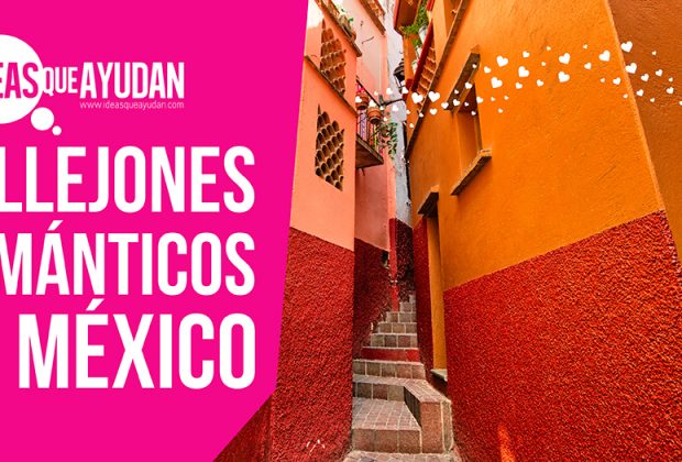 Callejones románticos de México