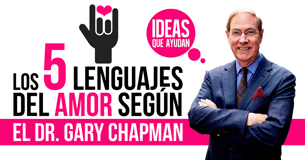 Los 5 lenguajes del amor según el Dr. Gary Chapman