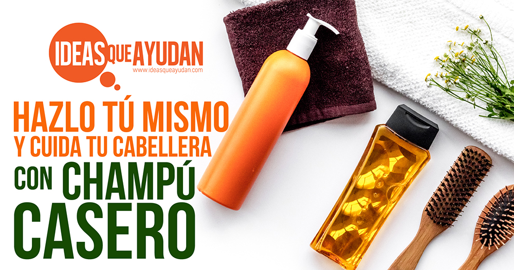 #HazloTúMismo y cuida tu cabellera con champú casero