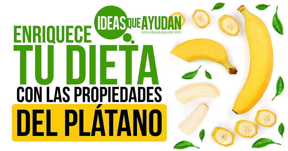 #EnriqueceTuDieta con las propiedades del plátano
