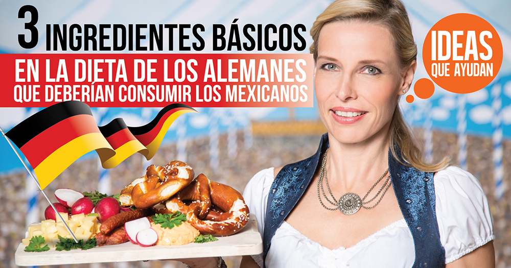 3 ingredientes básicos en la dieta de los alemanes que deberían consumir los mexicanos