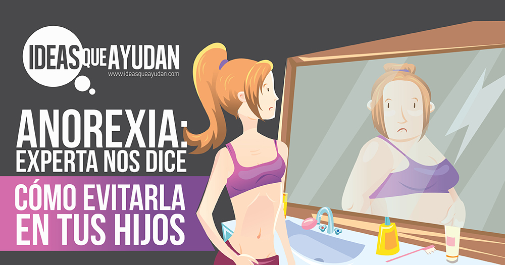 Anorexia: Experta nos dice cómo evitarla en tus hijos