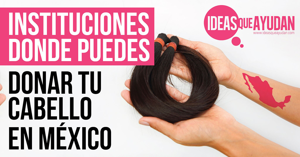 Instituciones donde puedes donar tu cabello en México