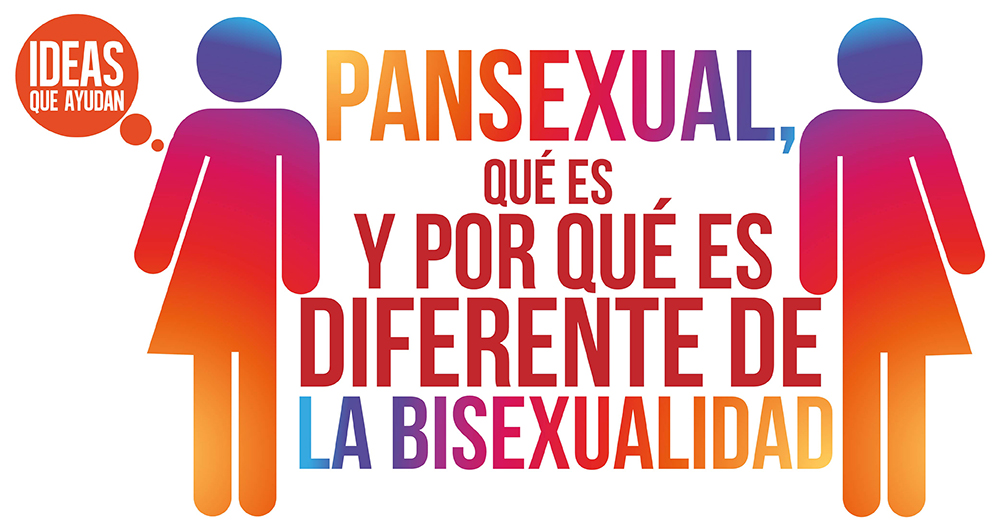 Pansexual, qué es y por qué es diferente de la bisexualidad | Ideas Que