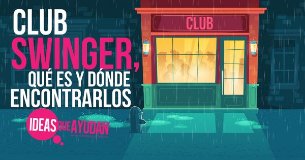 Club swinger, que es y donde encontrarlos Ideas Que Ayudan