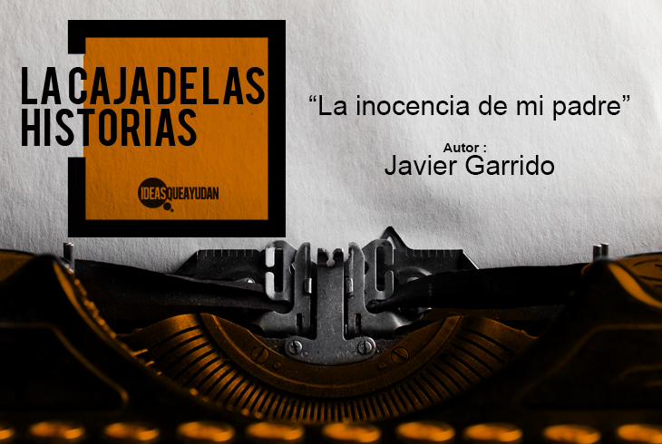 #LaCajaDeLasHistorias – La inocencia de mi padre