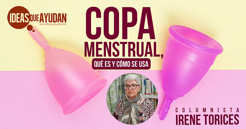 Copa menstrual, qué es y cómo se usa | Irene Torices