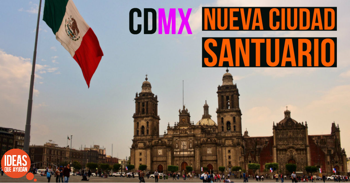 CDMX: Nueva Ciudad santuario