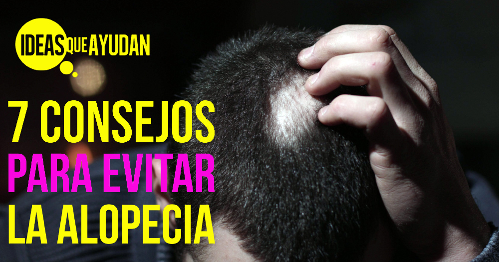 7 consejos para evitar la alopecia