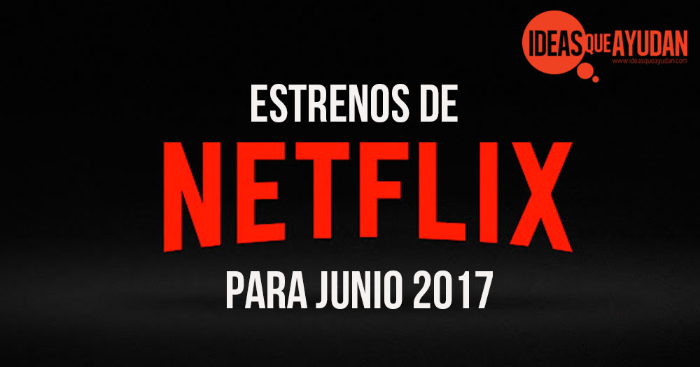 Los estrenos que trae Netflix para junio
