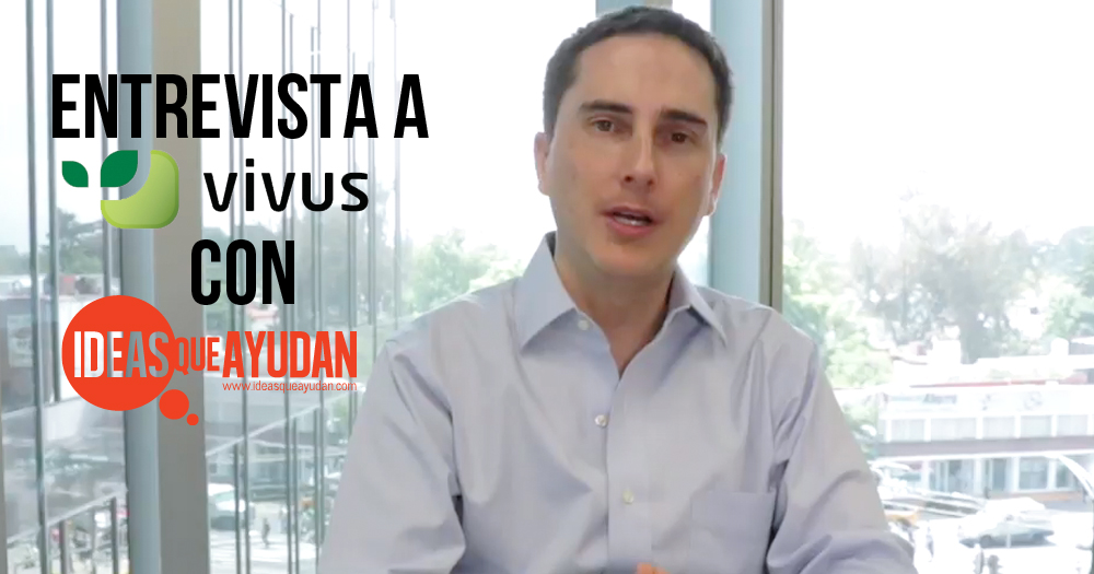 Entrevista a Vivus México con Ideas que ayudan