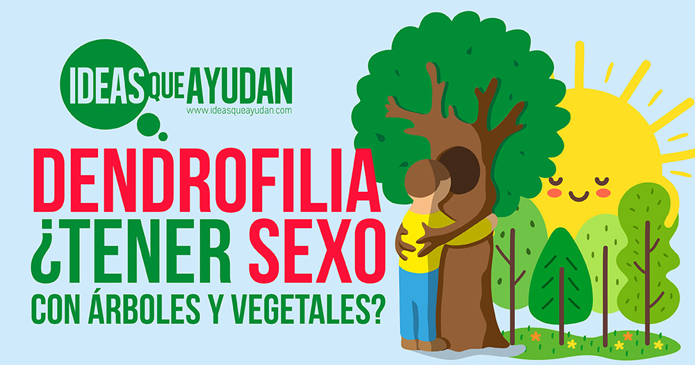 Dendrofilia ¿Tener sexo con árboles y vegetales?
