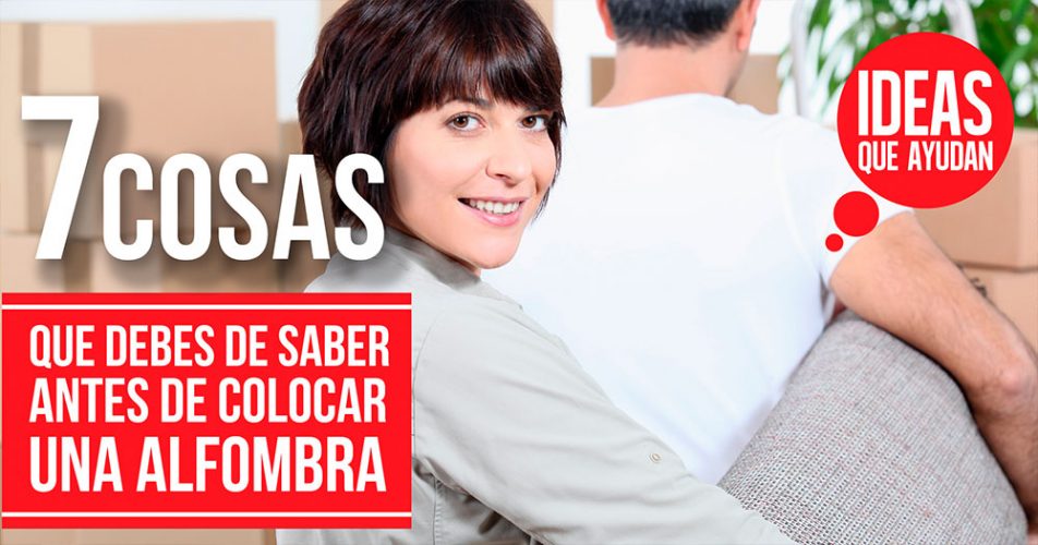 7 Cosas Que Debes De Saber Antes De Colocar Una Alfombra