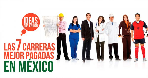 Las 7 Carreras Mejor Pagadas En México