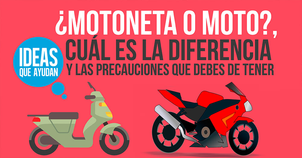 ¿Motoneta o moto? Cuál es la diferencia y las precauciones que debes de tener