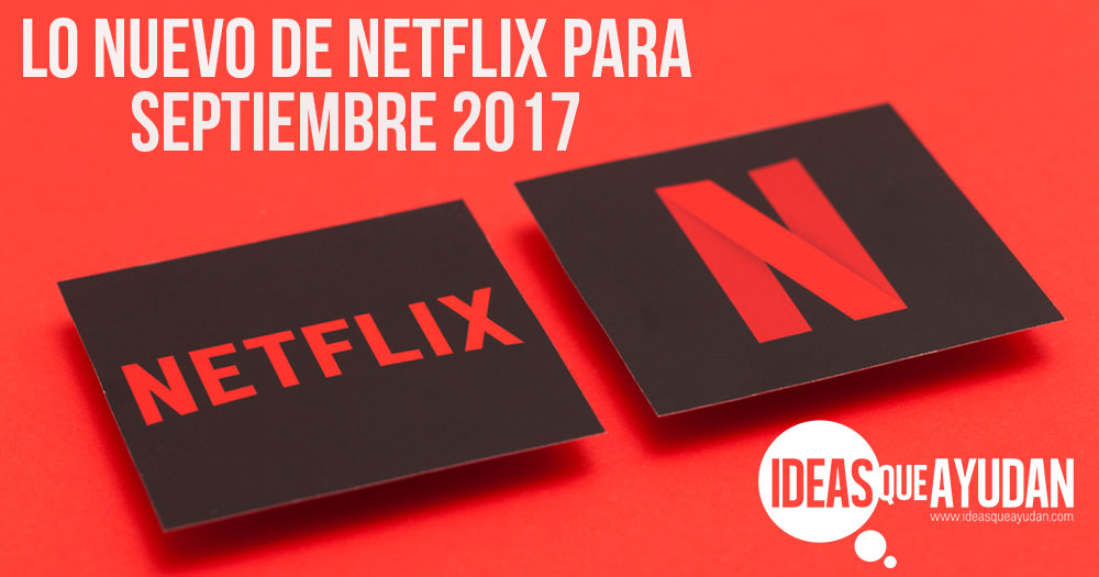 Lo nuevo de Netflix para septiembre 2017
