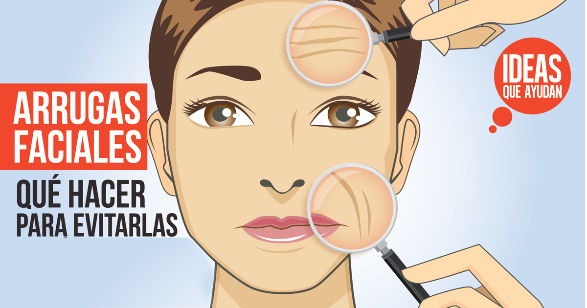 Arrugas faciales: ¿Qué hacer para evitarlas?