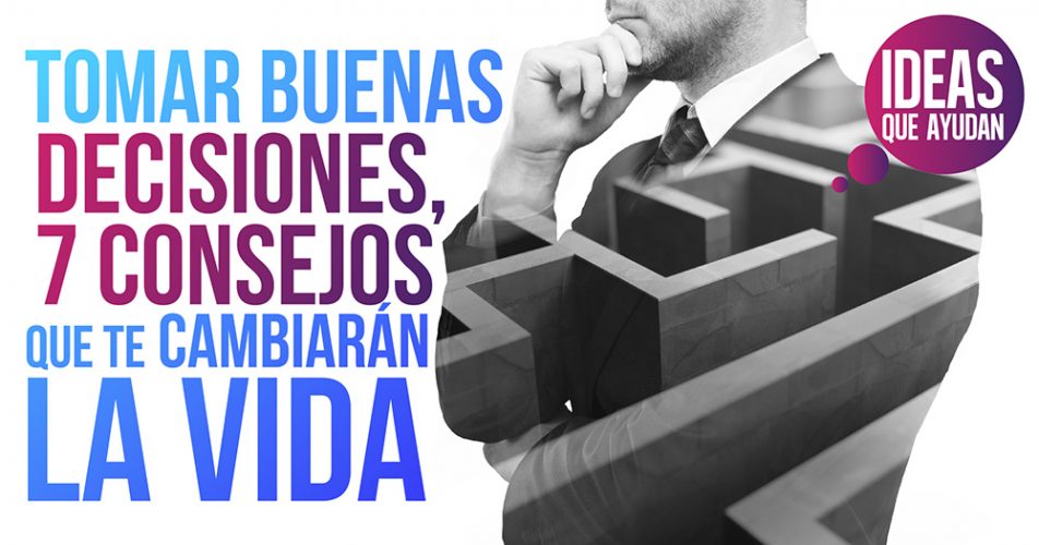 Ideas Para Aprender A Tomar Buenas Decisiones Y Triunfar