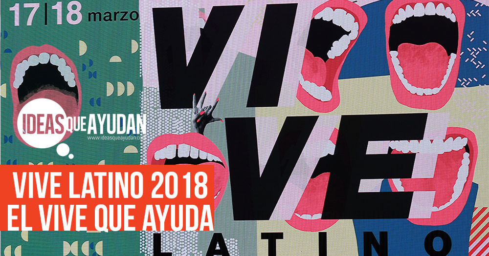 Vive Latino 2018 el vive que ayuda