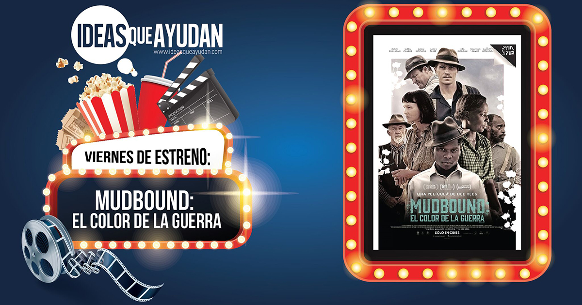 Viernes de estreno: Mudbound: el color de la guerra