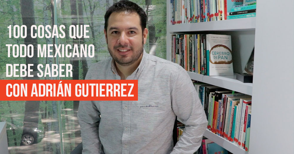 100 cosas que todo mexicano debe saber con Adrián Gutierrez
