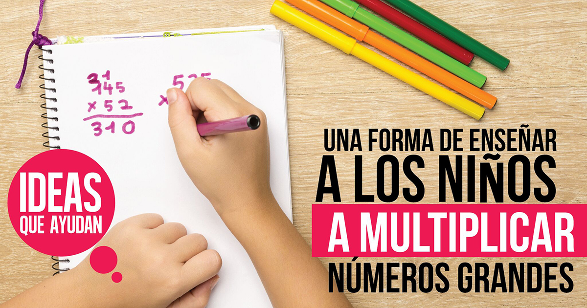 Una forma de enseñar a los niños a multiplicar números grandes