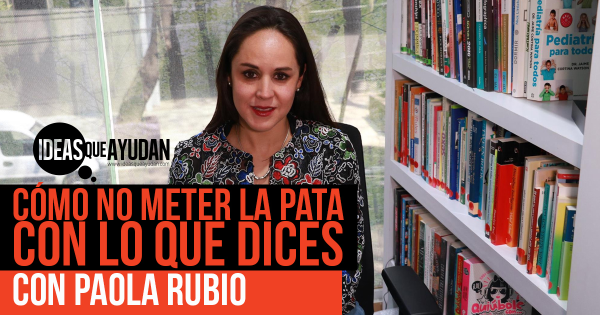 Cómo no meter la pata con lo que dices – Paola Rubio
