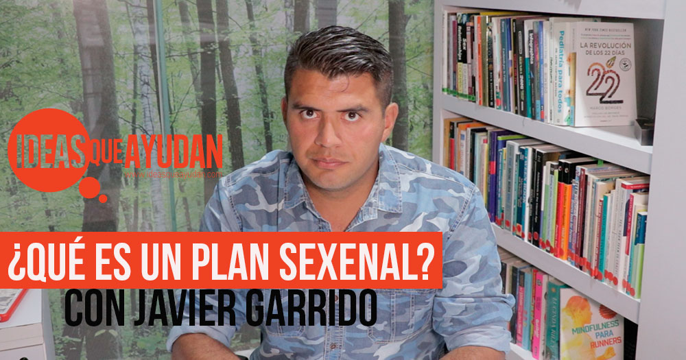 ¿Qué es un Plan sexenal? con Javier Garrido