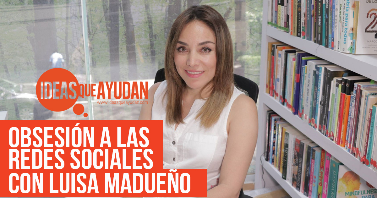 Obsesión a las redes sociales – Luisa Madueño