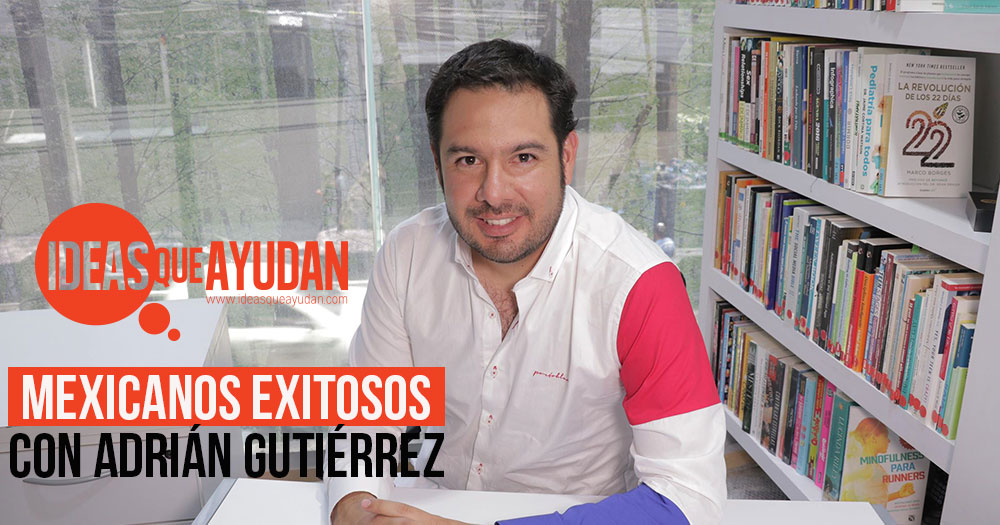 Mexicanos exitosos con Adrián Gutiérrez