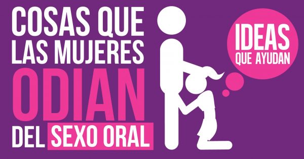 Cosas Que Las Mujeres Odian Del Sexo Oral Ideas Que Ayudan 8579