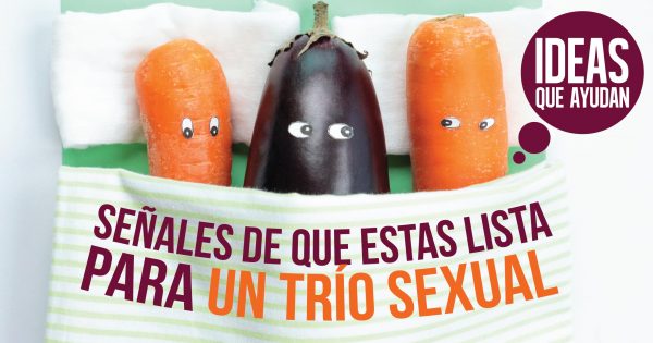 Señales De Que Estas Lista Para Un Trío Sexual ¡hazlo