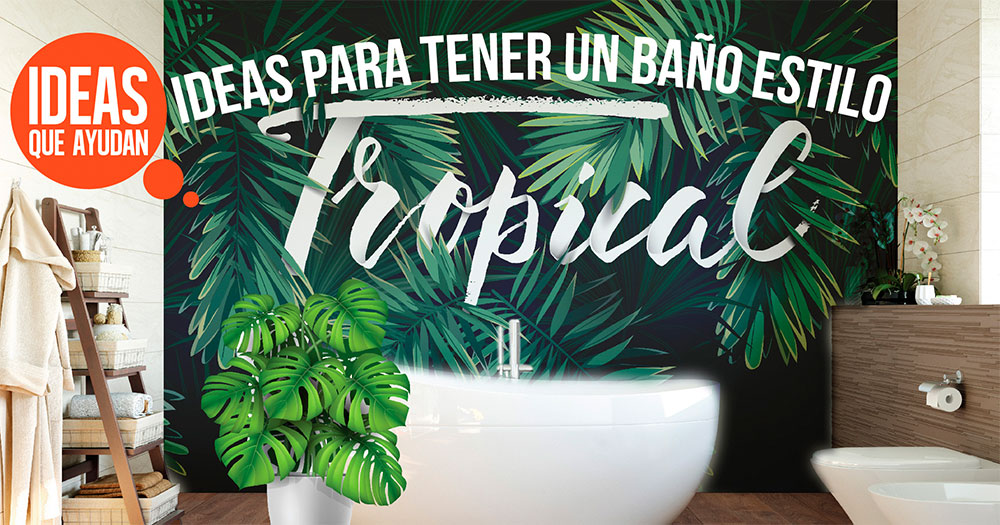Ideas para tener un baño tropical