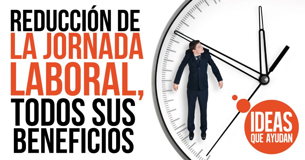 Reducción De La Jornada Laboral Todos Sus Beneficios 6368