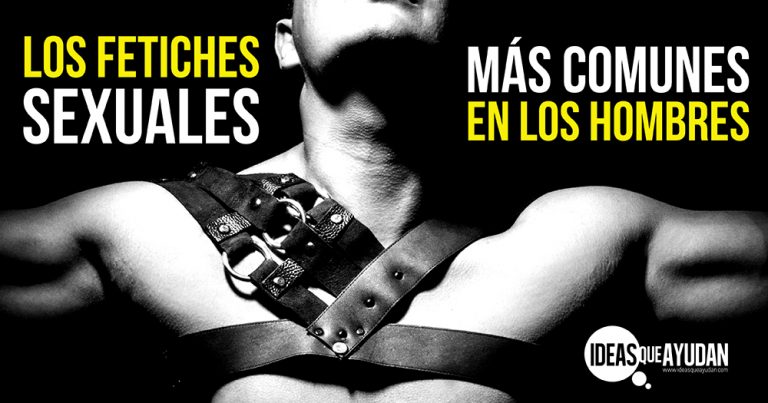 Fetiches Sexuales Más Comunes En Hombres Ideas Que Ayudan 