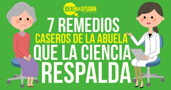 7 Remedios Caseros De La Abuela Que La Ciencia Respalda