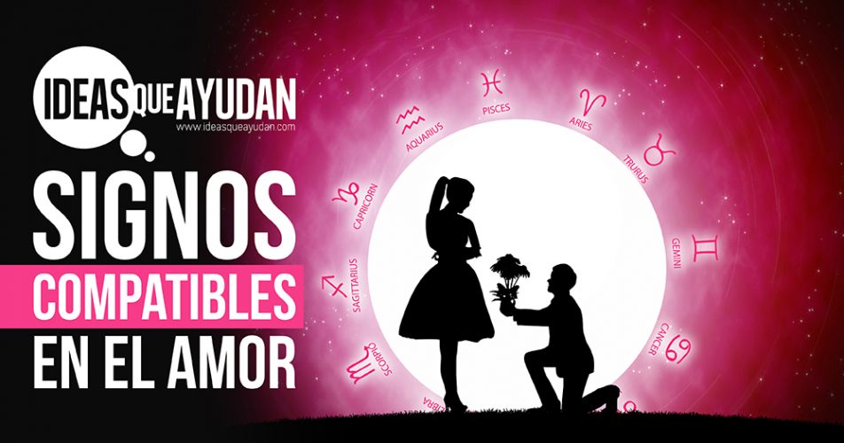 Signos Compatibles En El Amor | Ideas Que Ayudan