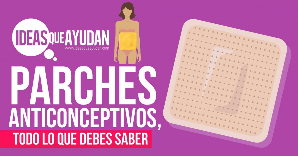 Parches Anticonceptivos Todo Lo Que Debes Saber